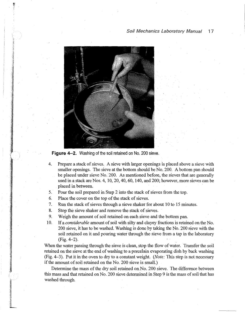 Soil Mechanics Laboratory Manual 1 7 Figure 4-2. Washing of the soil retained on No. 200 sieve. 4. Prepare a stack of sieves.