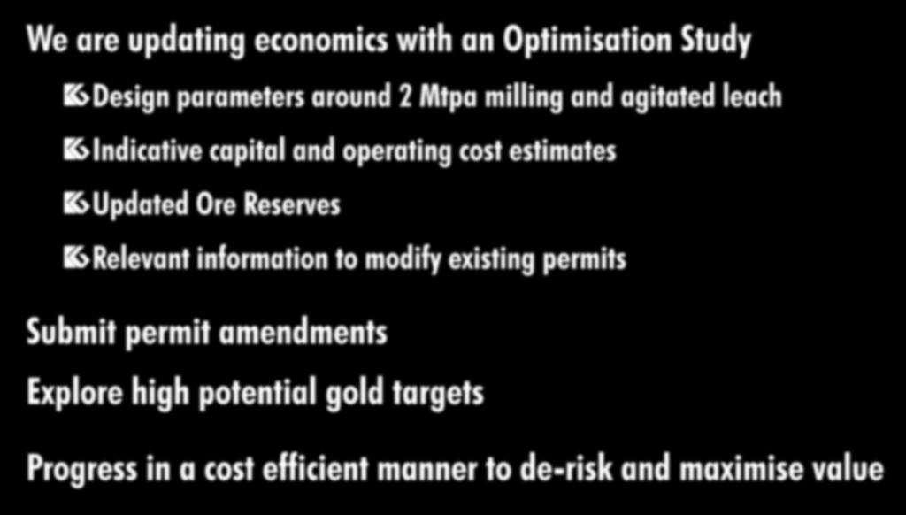 Nueva Esperanza FY16 Plan We are updating economics with an Optimisation Study Design parameters around 2 Mtpa milling and agitated leach Indicative capital and operating cost estimates