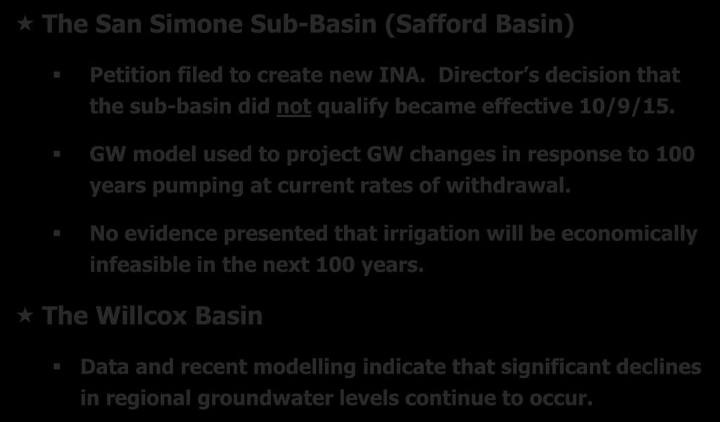 Subsequent Irrigation Non-Expansion Area The San Simone Sub-Basin (Safford Basin) Petition filed to create new INA. Director s decision that the sub-basin did not qualify became effective 10/9/15.