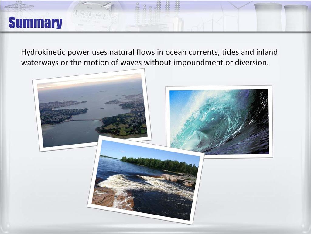 Hydrokinetic power uses natural flows in ocean currents, tides and