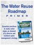 The Water Reuse Roadmap. Essential practices to make water reuse an element of a diverse and resilient water management strategy