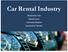Car Rental Industry. Stephanie Jaw Daniel Lyon Hermela Nadew Samantha Tierney