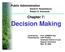 Decision Making. Chapter 7: Public Administration. David H. Rosenbloom Robert S. Kravchuk