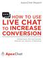 ApexChat Report HOW TO USE LIVE CHAT TO INCREASE CONVERSION. Ashhad Syed, CEO and Founder Kenneth Lee, Director of Marketing