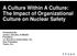A Culture Within A Culture: The Impact of Organizational Culture on Nuclear Safety