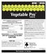 Vegetable Pro CAUTION. Net Contents: 2.5 Gallons HERBICIDE KEEP OUT OF REACH OF CHILDREN FIRST AID GROUP 5 HERBICIDE