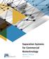 Separation Systems for Commercial Biotechnology. Shalini S. Dewan. Report # BIO011G