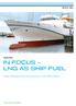 MARITIME IN FOCUS LNG AS SHIP FUEL. Latest developments and projects in the LNG industry SAFER, SMARTER, GREENER