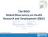 The WHO Global Observatory on Health Research and Development (R&D)
