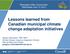 Lessons learned from Canadian municipal climate change adaptation initiatives