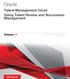 Oracle. Talent Management Cloud Using Talent Review and Succession Management. Release 12. This guide also applies to on-premises implementations