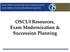 OSCUI Resources, Exam Modernization & Succession Planning