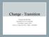 Change - Transition. Passport Health Plan Bowling Green & Louisville December 3 and 4, 2015 Owen J. Dahl, FACHE, CHBC, LSSMBB