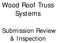 Wood Roof Truss Systems. Submission Review & Inspection