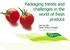 Packaging trends and challenges in the world of fresh produce. Aad van Dijk Senior Product manager Doorwerth