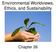 Environmental Worldviews, Ethics, and Sustainability. Chapter 26