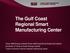 The Gulf Coast Regional Smart Manufacturing Center