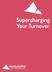 Supercharging Your Turnover