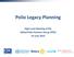 Polio Legacy Planning. High Level Meeting of the Global Polio Partners Group (PPG) 16 June 2014