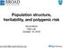 Population structure, heritability, and polygenic risk