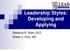Leadership Styles: Developing and Applying. Rebecca R. Swan, M.D. Robert J. Vinci, MD