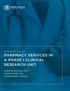 WHITE PAPER JULY 2017 PHARMACY SERVICES IN A PHASE I CLINICAL RESEARCH UNIT SHERILYN ADCOCK, PH.D. GEORGE ATIEE, M.D. JOHN SRAMEK, PHARM.D.