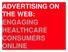 ADVERTISING ON THE WEB: ENGAGING HEALTHCARE CONSUMERS ONLINE