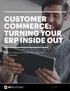 CUSTOMER COMMERCE: TURNING YOUR ERP INSIDE OUT. Build Your Business Around Your Customers, Not Channels