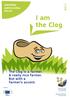 I am the Clog. The Clog is a farmer. A really nice farmer. But with a farmer s accent. EUROPEAN AGRICULTURAL POLICY GROUP 7 8