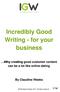 Incredibly Good Writing - for your business