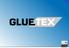 Welcome at GLUETEX. If you are looking for a process solution with adhesive products, please do not hesitate to contact us!