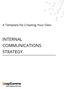 A Template for Creating Your Own INTERNAL COMMUNICATIONS STRATEGY