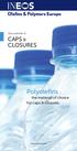 Your partner in CAPS & CLOSURES. Polyolefins. the material of choice for caps & closures.