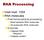 RNA Processing. Voet-Voet 1254 RNA molecules. Post-transcriptional processing. Enzymes. Most bacterial RNA molecules All eukaryotic RNA molecules