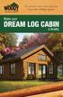 The World s Most Cost-Effective Log Cabin Building System. Make your DREAM LOG CABIN. a Reality