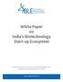 White Paper on India s Biotechnology Start-up Ecosystem
