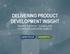 DELIVERING PRODUCT DEVELOPMENT INSIGHT FINDING THE RIGHT TECHNOLOGY TO PROVIDE EXECUTIVE VISIBLITY