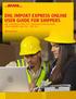 DHL IMPORT EXPRESS ONLINE USER GUIDE FOR SHIPPERS WE COORDINATE EFFECTIVE COMMUNICATION BETWEEN YOUR SHIPPERS AND YOU FOR YOU. dhl-usa.