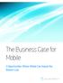 The Business Case for Mobile. 3 Opportunities Where Mobile Can Impact the Bottom Line