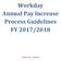 Workday Annual Pay Increase Process Guidelines FY 2017/2018