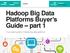 E-guide Hadoop Big Data Platforms Buyer s Guide part 1