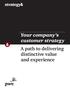 Your company s customer strategy A path to delivering distinctive value and experience