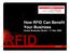 How RFID Can Benefit Your Business Oracle Business World 1 st Dec 2005