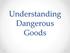 Understanding Dangerous Goods
