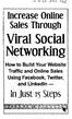 Increase Online Sales Through. Viral Social. How to Build Your Website Traffic and Online Sales Using Facebook, Twitter, Viand; : t3 nked I n