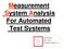 Measurement System Analysis For Automated Test Systems. Dave Barnard Bob Trinnes Rockwell Automation, Inc