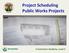 Project Scheduling Public Works Projects. E- Contractor Academy, Level II