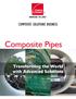 COMPOSITE SOLUTIONS BUSINESS. Composite Pipes. Transforming the World with Advanced Solutions