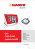 Our CAD-CAM system world. digital. digital
