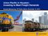 Union Pacific in Houston: Investing to Meet Freight Demands. Brenda Mainwaring, VP Public Affairs, November 12, 2013